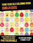 Four Year Old Coloring Book (Emoji Eggs) : This book has 40 coloring pages. This book comes with 6 bonus PDF books and will assist young children to develop pen control and to exercise their fine moto - Book
