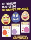 Art and Craft Ideas for Kids (Cut and Paste Emoji Eggs) : This book has 20 full colour puzzle worksheets. This book comes with 6 downloadable PDF books - Book