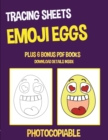Tracing Sheets (Emoji Eggs) : This book has 40 tracing worksheets. This book will assist young children to develop pen control and to exercise their fine motor skills - Book