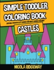 SIMPLE TODDLER COLORING BOOK  CASTLES : - Book