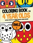 Coloring Book for 4 year olds (Owls 1) : This book has 40 coloring pages. This book will assist young children to develop pen control and to exercise their fine motor skills - Book