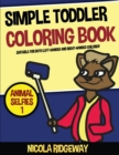 Simple Toddler Coloring Book (Animal Selfies 1) : This book has 40 coloring pages with extra thick lines. This book will assist young children to develop pen control and to exercise their fine motor s - Book