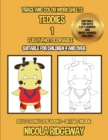 Trace and color worksheets (Teddies 1) : This book has 40 trace and color worksheets. This book will assist young children to develop pen control and to exercise their fine motor skills - Book