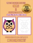 Trace and color worksheets (Owls 2) : This book has 40 trace and color worksheets. This book will assist young children to develop pen control and to exercise their fine motor skills - Book