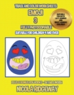 Trace and color worksheets (Emoji 3) : This book has 40 trace and color worksheets. This book will assist young children to develop pen control and to exercise their fine motor skills - Book