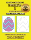 Trace and color worksheets (Easter Eggs 2) : This book has 40 trace and color worksheets. This book will assist young children to develop pen control and to exercise their fine motor skills - Book