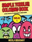 Simple Toddler Coloring Book (Emojis 2) : This book has 40 coloring pages with extra thick lines. This book will assist young children to develop pen control and to exercise their fine motor skills - Book
