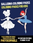 Ballerina Coloring Pages (Coloring Pages for Kids) : This book has 40 ballerina coloring pages for children four and over. Comes with 6 bonus PDF coloring books - Book