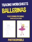 Tracing Worksheets (Ballerinas) : This book has 40 tracing worksheets. This book will assist young children to develop pen control and to exercise their fine motor skills - Book