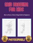 HOW TO DRAW A CLOWN USING GRIDS FOR BEGI - Book