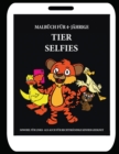Malbuch fur 4-Jahrige (Tier Selfies) : Dieses Buch bietet 40 Seiten in Farbe. Dieses Buch soll kleinen Kindern helfen, die Kontrolle uber den Stift zu entwickeln und ihre Feinmotorik zu trainieren - Book