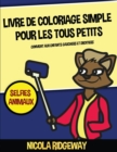 Livre de coloriage simple pour les tous petits (Selfies Animaux) : Ce livre contient 40 pages a colorier avec des lignes tres epaisses.  Ce livre aidera les jeunes enfants a developper le controle du - Book