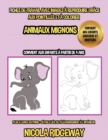 Fiches de travail avec images a reproduire grace aux pointilles et a colorier (Animaux Mignons) : Ce livre aidera les jeunes enfants a developper le controle du stylo et a exercer leurs competences en - Book