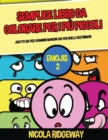 Semplice libro da colorare per i piu piccoli (Emojis 2) : Questo libro offre 40 pagine a colori con linee extra spesse. Questo libro e stato progettato per aiutare i bambini a sviluppare il controllo - Book