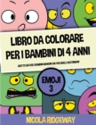 Libro da colorare per i bambini di 4 anni (Emoji 3) : Questo libro offre 40 pagine a colori. Questo libro e stato progettato per aiutare i bambini a sviluppare il controllo sulla penna e ad allenare l - Book
