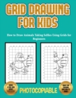 How to Draw Animals Taking Selfies Using Grids for Beginners : Grid Drawing for Kids - Book