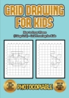 How to Draw Planes (Using Grids) - Grid Drawing for Kids : This book will show you how to draw an airplane easy way, using a step by step approach. Includes practise on how to draw an airplane nose, a - Book