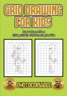 How to Draw Aliens (Using Grids) - Grid Drawing for Kids : This book will show you how to draw alien, using step by step approach. Including how to draw alien body, alien cartoon, alien eyes, alien ha - Book