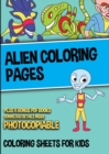 Alien Coloring Pages (Coloring Sheets for Kids) : An alien coloring book, full of alien coloring activity and alien coloring in. This alien coloring book is full of alien coloring sheets with 40 alien - Book