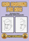 How to Draw Faces (Using Grids) - Grid Drawing for Kids : This book will show you how to draw faces using grid, with a step by step approach. Including how to draw cartoon faces, comic book style and - Book