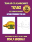 Trace and color worksheets (Trains) : This book has 40 trace and color worksheets. This book will assist young children to develop pen control and to exercise their fine motor skills - Book