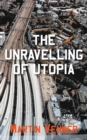 The Unravelling of Utopia - Book