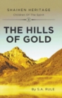 The Hills of Gold : Shaihen Heritage Children of the Spirit: Volume II - Book