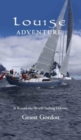 Louise Adventure : A Round-the-World Sailing Odyssey - Book