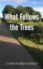 What Follows the Trees - Book