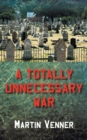 A Totally Unnecessary War - Book