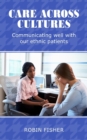Care Across Cultures : Communicating well with our ethnic patients - Book