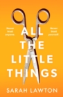 All The Little Things : A tense and gripping thriller with an unforgettable ending - Book