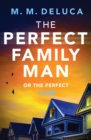 The Perfect Family Man : An unputdownable suspense novel - Book