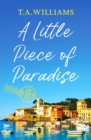 A Little Piece of Paradise : A sweeping story of sisterhood, secrets and romance - Book