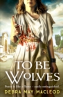 To Be Wolves : A breathtaking novel of the Vestal Virgins - Book