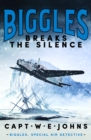 Biggles Breaks the Silence - eBook