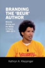 Branding the ‘Beur’ Author : Minority Writing and the Media in France - Book