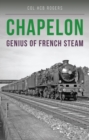 Chapelon : Genius of French Steam - eBook