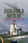 Sigh For A Merlin : Testing The Spitfire - Book