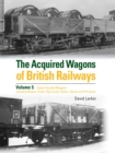 The Acquired Wagons of British Railways Volume 5 : Open Goods Wagons (including Medium Goods, High Goods, Hybars, Shocks and PW Opens) - Book