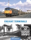 British Railways Freight Terminals Since 1960 - Book
