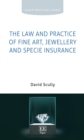 Law and Practice of Fine Art, Jewellery and Specie Insurance - eBook