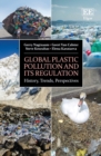 Global Plastic Pollution and its Regulation : History, Trends, Perspectives - eBook