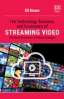 Technology, Business, and Economics of Streaming Video : The Next Generation of Media Emerges - eBook