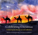 Celebrating Christmas : Embracing joy through art and reflections - Book