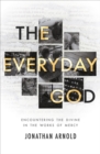 The Everyday God : Encountering the divine in the works of mercy - Book
