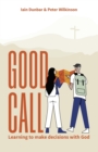 Good Call : Learning to make decisions with God - Book