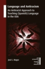 Language and Antiracism : An Antiracist Approach to Teaching (Spanish) Language in the USA - Book