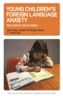 Young Children's Foreign Language Anxiety : The Case of South Korea - eBook