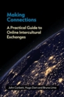Making Connections : A Practical Guide to Online Intercultural Exchanges - Book